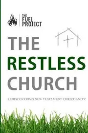 The Restless Church: Rediscovering New Testament Christianity by Mark Fairley (E