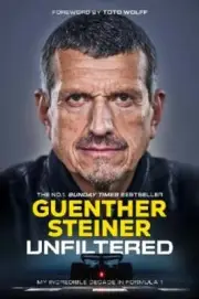 Unfiltered: My Incredible Decade in Formula 1 by Guenther Steiner: New