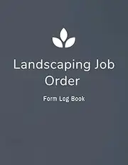 Landscaping Job Order Form Log Book: Record Client Details, Materials, Labor, Work Estimate... Work Quote Book For Landscapers (Letter Size 8.25''x11'' Inch.)