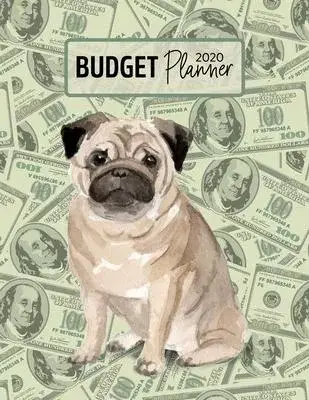 Budget Planner 2020: Monthly Budget Planner Organizer - Bills Expenses Savings Debt - Pug