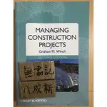 MANAGING CONSTRUCTION PROJECTS 2E / GRAHAM M. WINCH