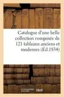 Catalogue d'Une Belle Collection Compose de 121 Tableaux Anciens Et Modernes: ,