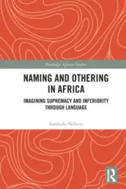 Naming and Othering in Africa: Imagining Supremacy and Inferiority through