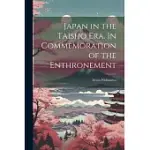 JAPAN IN THE TAISHO ERA. IN COMMEMORATION OF THE ENTHRONEMENT