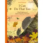 I CAN DO THAT TOO: A BIG HEDGEHOG AND LITTLE HEDGEHOG ADVENTURE(精裝)/BRITTA TECKENTRUP【三民網路書店】