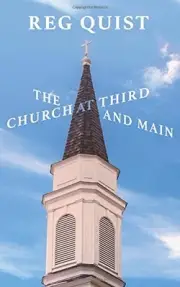 THE CHURCH AT THIRD AND MAIN By Reg Quist **BRAND NEW**