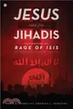 Jesus and the Jihadis ― Confronting the Rage of Isis: the Theology Driving the Ideology