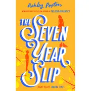 The Seven Year Slip by Ashley Poston - Book