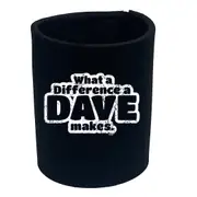 What A Difference A Dave Makes - Funny Novelty Stubby Holder