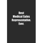 BEST MEDICAL SALES REPRESENTATIVE. EVER.: LINED NOTEBOOK