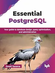 Essential PostgreSQL: Your guide to database design, query optimization, and administration (English Edition)