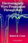 Robert K. Crane Electromagnetic Wave Propagation Through Rain (Hardback)
