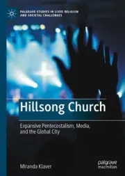 Hillsong Church: Expansive Pentecostalism, Media, and the Global City by Miranda