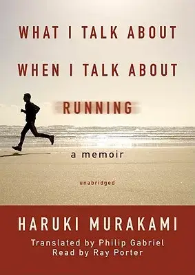 What I Talk About When I Talk About Running: A Memoir