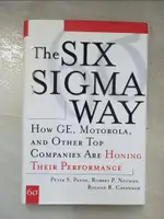THE SIX SIGMA WAY: HOW GE, MOTOROLA, AND O【T7／財經企管_KCX】書寶二手書