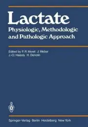 Lactate: Physiologic, Methodologic and Pathologic Approach by P.R. Moret (Englis