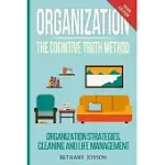 ORGANIZATION: THE COGNITIVE TRUTH METHOD: ORGANIZATION STRATEGIES, CLEANING AND LIFE MANAGEMENT