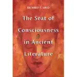 THE SEAT OF CONSCIOUSNESS IN ANCIENT LITERATURE
