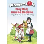 PLAY BALL, AMELIA BEDELIA