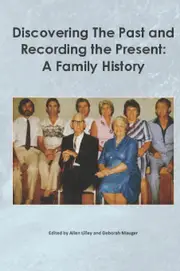 Discovering the past and recording the present: A family history - Allen Lilley