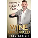 WINE UNCORKED: MY GUIDE TO THE WORLD OF WINE/FRED SIRIEIX ESLITE誠品
