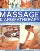 Book of Step-By-Step Massage & Aromatherapy: The Power of Massage, Aromatherapy, Shiatsu and Reflexology for Health and Wellbeing