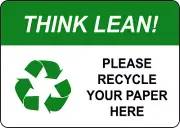 THINK LEAN PLEASE RECYCLE YOUR PAPER HERE| Laminated Vinyl Decal Sticker Label
