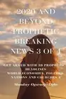 2020 and Beyond Prophetic Breaking News - 3 of 4: Get Armed with 39 Prophetic +