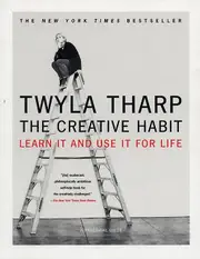 The Creative Habit Learn It And Use I For Life by Twyla Tharp Book