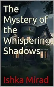 The Mystery of the Whispering Shadows