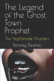 The Legend of the Ghost Town Prophet: The Nightshade Murders by Ronney Deanes Pa