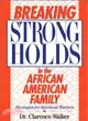 Breaking Strongholds in the African-American Family ─ Strategies for Spiritual Warfare