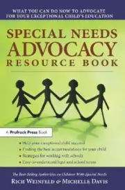Special Needs Advocacy Resource Book: What You Can Do Now to Advocate for Your