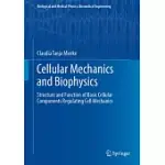 CELLULAR MECHANICS AND BIOPHYSICS: STRUCTURE AND FUNCTION OF BASIC CELLULAR COMPONENTS REGULATING CELL MECHANICS