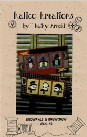 Kalico Kreations PATTERN Snowpals (Snowmen) & Brewcrew (Witches) Mini Quilts