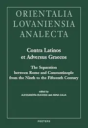 Contra Latinos Et Adversus Graecos: The Separation Between Rome and Constantinople from the Ninth to the Fifteenth Century: 286