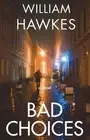 Bad Choices by William J. Hawkes (English) Paperback Book
