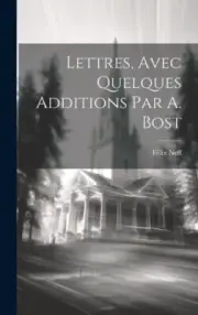 Lettres, Avec Quelques Additions Par A. Bost [French] by Félix Neff