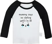 [iDzn] Mummy Says No Dating Until I'm 18 Funny T-Shirts Baby Graphic Tees Newborn Toddler Tops 0-24 Months Kids Cotton Clothes