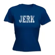 Jerk - Funny Novelty Womens T-Shirt T Shirt Tshirt