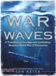 War Beneath the Waves: A True Story of Courage and Leadership Aboard a World War II Submarine