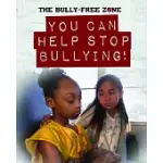 YOU CAN HELP STOP BULLYING!