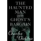 The Haunted Man and the Ghost’’s Bargain (Fantasy and Horror Classics)