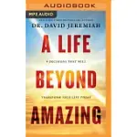 A LIFE BEYOND AMAZING: 9 DECISIONS THAT WILL TRANSFORM YOUR LIFE TODAY