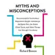 Myths and Misconceptions: Uncovering the Truth about Napoleon’s Height, Lemmings, the Space Pen, the Salem Witch Trials, and Other Things You Th