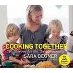 COOKING TOGETHER: REAL FOOD FOR THE WHOLE FAMILY