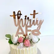 Acrylic Rose Gold 'thirty AF' Birthday Cake Topper