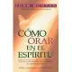 Como orar en el espiritu / How to Pray in the Spirit: 31 lecturas para el tiempo de oracion personal / Thirty One Devotional Rea