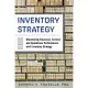 Inventory Strategy: Maximizing Financial, Service, and Operations Performance With Inventory Strategy