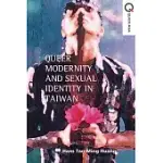 QUEER POLITICS AND SEXUAL MODERNITY IN TAIWAN
